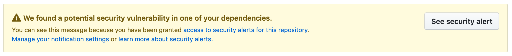 Screenshot of a GitHub alert which reads “We found a potential securityvulnerability in one of yourdependencies.”